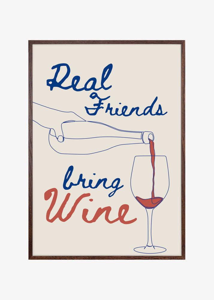 Real friends bring wine