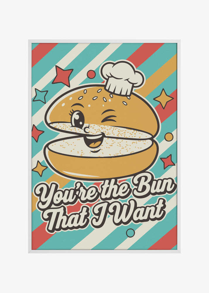 You're the Bun That I Want