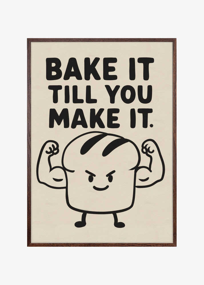 Bake it till you make it
