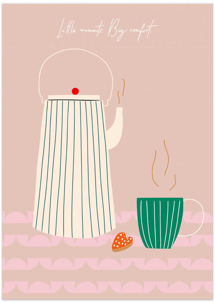 Coffee time Little moments. Big comfort.