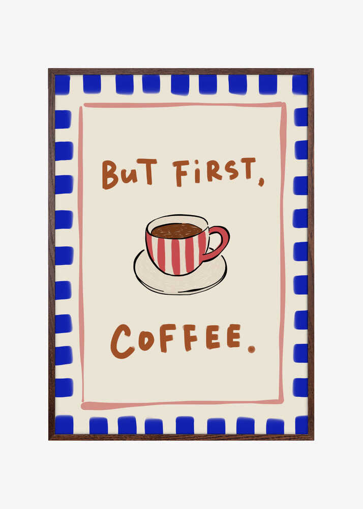 But First, Coffee.