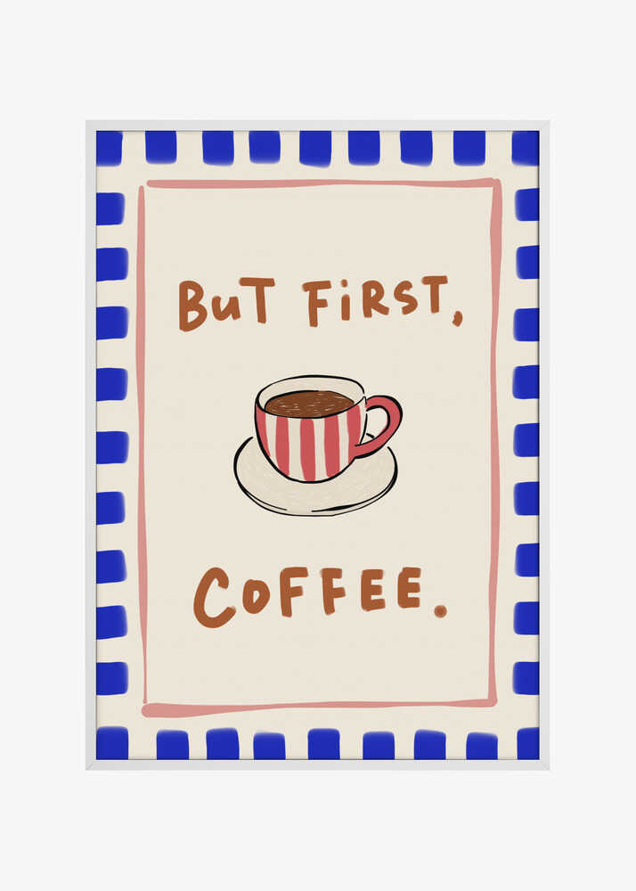 But First, Coffee.