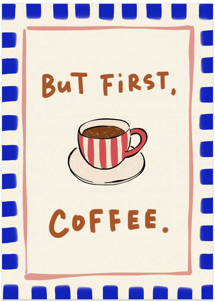 But First, Coffee.