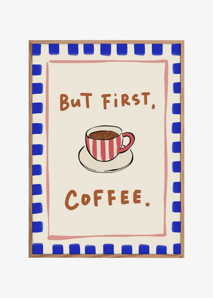 But First, Coffee.